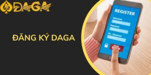 ĐĂNG KÝ ĐÁGÀ - DAGA CASINO