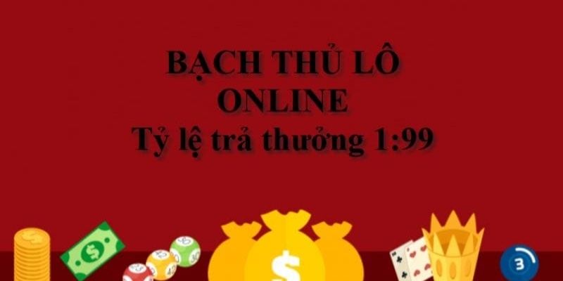Bật Mí Mẹo Đánh Bạch Thủ Lô Hiệu Quả Cao Chơi bạch thủ lô online có tỷ lệ trả thưởng rất cao đến 1:99