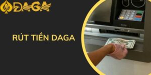 Rút tiền DAGA