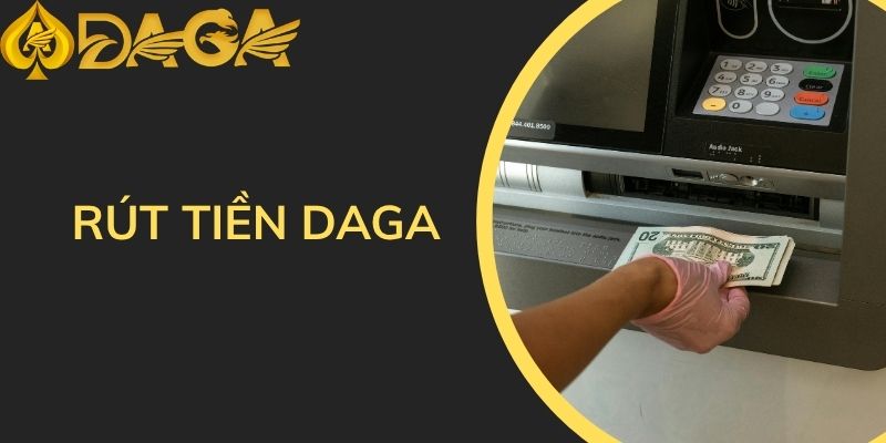 Rút tiền DAGA
