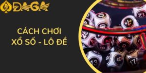 Hướng dẫn cách chơi xổ số lô đề