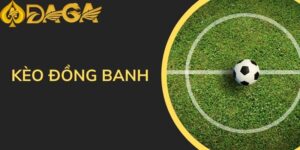 Kèo đồng banh là gì
